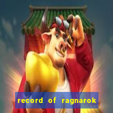 record of ragnarok 3 temporada assistir